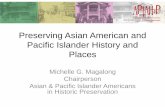 Preserving Asian American and Pacific Islander History and ... · PDF file1898 U.S. acquires the Philippines, Guam, ... awareness of Asian and Pacific Islander American historic sties