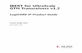 IBERT for UltraScale GTH Transceivers v1 - Xilinx for UltraScale GTH Transceivers v1.2  2 PG173 April 1, 2015 Table of Contents IP Facts Chapter 1: Overview Functional ...