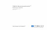 TIBCO BusinessEvents Release Notes · PDF fileThe TIBCO BusinessEvents Getting ... contents of concepts and simple events in the ... Decision Manager provides a friendly and rich user