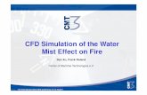 CFD Simulation of the Water Mist Effect on Fire · PDF fileCFD Simulation of the Water Mist Effect on Fire ... - Too coarse mesh - Heat from steel plate - Mist ... • Effect of the