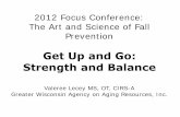 Strength and Balance: Get Up and Go and Balance Valeree Lecey MS, OT, ... • Isolate the specific cause(s) ... Generic Interventions Evaluation