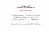 Lecture 25: Money Management Steven Skiena …skiena/691/lectures/lecture25.pdfMoney Management Steven Skiena Department of Computer Science ... leverage. Consider a strategy ... The
