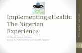 Implementing eHealth: The Nigerian - CTO - Forum...2013-10-17Implementing eHealth: The Nigerian ... • mHealth project with the National Primary Health Care Development Agency (NPHCDA)