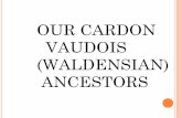 OUR CARDON VAUDOIS (WALDENSIAN) …cardonfamilies.org/Reunions/2013Reunion/NotoaryRecords-BoydCardon.pdfFor their salvation is necessary and essential ... In 1476 the Duchess of Savoy
