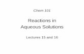 Reactions in Aqueous Solutions - Pennsylvania State …courses.chem.psu.edu/chem101/pdf's/Lectures/101Lec… ·  · 2012-10-15they dissolve in water because the solution conducts