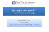 Introduction to CPT Current Procedural Terminologywvupc.org/compliance/PDF/training/Intro_to_CPT.pdf · Introduction to CPT Current Procedural Terminology Laura Sullivan, CPC Coordinator