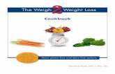 The Weigh Weight Loss - Nutritional Weight and Wellness Loss Cookbook Darlene Kvist, MS, ... manner whatsoever without the written permission except in the case of brief quotations