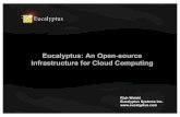 Eucalyptus: An Open-source Infrastructure for Cloud Computing · PDF file · 2009-11-11Eucalyptus: An Open-source Infrastructure for Cloud Computing Rich Wolski Eucalyptus Systems