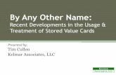 Recent Developments in the Usage & Treatment of Stored ... · PDF fileRecent Developments in the Usage & Treatment of Stored ... Spending $202 Billion on reloadable cards ... application