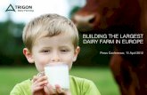 BUILDING THE LARGEST DAIRY FARM IN EUROPE - Cisionmb.cision.com/Main/515/9244651/2256.pdf · The single largest dairy farm in the EU to be built in Estonia by Trigon Dairy Farming