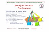 Multiple Access Techniques - ARWiC Ali Jinnah University, Islamabad Campus, Pakistan Multiple Access Techniques K Instructor: Prof. Dr. Noor M. Khan Department of Electrical Engineering,Authors: