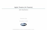 Agile Teams (A-Teams) - DARPA Proposers... · Adaptive team design challenge in each testbed. ... Explain experimental testbed results. Explain machine impact on team structure and