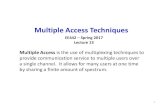 Multiple Access Techniques - Sonoma State University · PDF file1 Multiple Access Techniques EE442 – Spring 2017 Lecture 13 Multiple Access is the use of multiplexing techniques