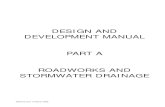 DESIGN AND DEVELOPMENT MANUAL PART A ROADWORKS  · PDF fileDESIGN AND DEVELOPMENT MANUAL PART A ROADWORKS AND STORMWATER DRAINAGE . ... engineering design plans should