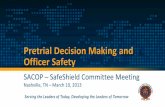 Pretrial Decision Making and Officer Safety - IACP · PDF filePretrial Decision Making and Officer Safety SACOP – SafeShield Committee Meeting Nashville, TN – March 10, 2013. Consequence
