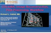 CTA/MRA: Image Reconstruction, Post-Processing, Workflowweb.stanford.edu/~hallett/SIR2011/SIR_2011_Image_Reconstruction... · CTA/MRA: Image Reconstruction, Post-Processing, Workflow