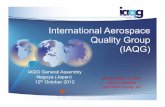 International Aerospace Quality Group (IAQG) GA presentation.pdf · International Aerospace Quality Group (IAQG) IAQG General Assembly Nagoya (Japan) ... • APQP 5. Plant, material,