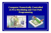 Computer Numerically Controlled (CNC) Machining …mech410/old/2_Lecture_Notes/8_CNC_ToolPath_Simu.pdfComputer Numerically Controlled (CNC) ... • In 3-axis CNC vertical machine,