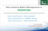 Non-revenue Water Management in PAKISTAN Water Management in PAKISTAN Engr. Shahid Shoail - CDA Islamabad Engr. Jawed Shamim - KW&SB Karachi Engr. Fida Hussain - WASA Gujranwala ...