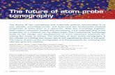 The future of atom probe tomographyll1.workcast.net/10283/1686074537916730/Ics/miller.pdfREVIEW The future of atom probe tomography 160 APRIL 2012 | VOLUME 15 | NUMBER 4 close proximity