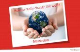How to really change the world masterclass 180313