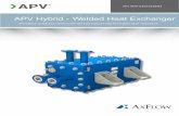 APV Hybrid - Welded Heat Exchanger - AxFlo kingdom/pdfs/heat exchangers/apv_he... · APV Hybrid - Welded Heat Exchanger APV HEAT EXCHANGERS. WHAT COULD HAPPEN IF YOU COMPROMISE HERE?