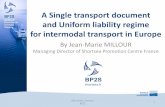 A Single transport document and Uniform liability regime ... · PDF fileand Uniform liability regime for intermodal transport in Europe ... Many different transport documents . ...