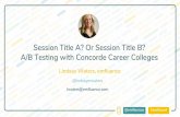 Session Title A or Session Title B: A/B Testing with Concorde Career Colleges