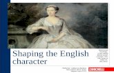 Shaping the English - Art Martini Schio the English character Performer - Culture&Literature 6. The reading public The increase of the reading public in the Augustan Age was due to
