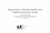 Depression, Mental Health and Native American Youth · PDF file · 2016-05-18American Indian (AI) and Alaskan Native (AN) youth. Describe adolescent depression screening tools, diagnostic