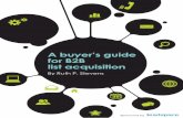 A buyer’s guide for B2B list acquisition - Ruth P. Stevens B2B list acquisition ... available for targeted selection, unless they have been enhanced with data ... This applies mostly