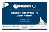 Oracle Primavera P6 User Forum - DRMcNattydrmcnatty.com/.../Nov-2016-Webinar-Oracle-Primavera-P6-User-Forum.pdf3 Agenda • The purpose of the P6 User Forum is to engage the P6 community