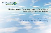 Master Your Data and Your Business Using Informatica MDM Your... · Master Your Data and Your Business Using Informatica MDM ... • Validation rules ... (e.g., Identity, Matching,