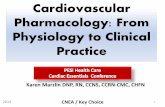Cardiovascular Pharmacology: From Physiology to · PDF fileCardiovascular Pharmacology: From Physiology to Clinical Practice Karen Marzlin DNP, RN, CCNS, CCRN-CMC, CHFN 2014 CNEA
