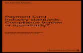 Payment Card Industry standards: Compliance burden · PDF filePayment Card Industry standards: Compliance burden or opportunity? ... place to maintain these controls, ... Payment Card
