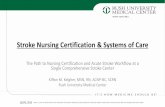 Stroke Nursing Certification & Systems of Care · PDF fileStroke Nursing Certification & Systems of Care ... SAH-less than 140 until aneurysm secured then permissive ... •Develop