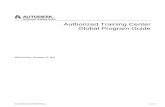 Authorized Training Center Global Program Guide Training Center Global Program Guide Effective Date: December 22, 2014 AUTODESK CONFIDENTIAL 2 of 15 Welcome to the Autodesk Authorized