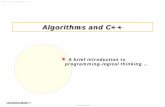 Algorithms and C++orion.lnu.se/pub/education/course/1DV433/ht16/steg/01/...Algorithms and C++ A brief introduction ... 2. Then . create. a suitable . algorithm. for problem. 3. Finally,