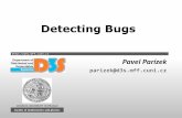 Detecting Bugs - Department of Distributed and Dependable ...d3s.mff.cuni.cz/teaching/software_development_tools/files/11-bug... · Target programs ... Cppcheck PMD Error Prone