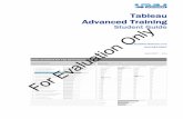 Tableau Advanced Trainingdatarevelations.com/DR_TOC_ADV.pdf · Tableau Advanced Training Student Guide  914.945.0567 April 2017 – 10.x For Evaluation Only