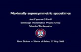 Maximally supersymmetric spacetimes - School of …jmf/CV/Seminars/Weizmann.pdf · Maximally supersymmetric spacetimes The supersymmetric analogue of the question: Which are the maximally