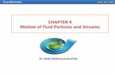 Chapter CHAPTER 44 Motion of Fluid Particles and Streamssite.iugaza.edu.ps/kastal/files/2010/02/Motion_of_Fluid... ·  · 2012-10-24Motion of Fluid Particles and Streams FLUID MECHANICS