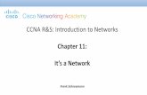 CCNA R&S: Introduction to Networks - Frank Schneemannedtechnology.com/SWC/sem1/NEW TOOLS/Cisco Netacad Chapter 11.… · 11.0.1.2 Activity –Did You Notice…? Take a look at the