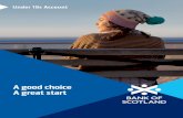 PCA Under 19s Account - Bank of Scotland · PDF fileOur Under 19s Account comes with a bank card and easy-to-use features, making it simple for ... make your everyday purchases, whether
