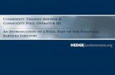 OMMODITY TRADING ADVISOR OMMODITY POOL · PDF fileThe managed futures industry is a vital component of the financial services landscape. ... • A CPO solicits or accepts funds, securities