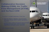 Federal Aviation Collaborative Decision Administration ... · PDF fileFederal Aviation Collaborative Decision Administration Making (CDM), ... FAA Air Traffic Organization, ... with