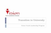 Transition to University - visionyouth.ca to University.pdf · Transition to University ... Scholarships & Awards Q & A Panel Time . ... Make sure your school didn’t report your