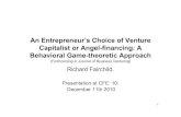 An Entrepreneur’s Choice of Venture Capitalist or Angel ... 2011/Angels Versus...• Venture Capital/Entrepreneur financial contracting and performance. • Game-Theoretical Approaches