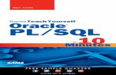 Sams Teach Yourself Oracle PL/SQL in 10   10 Minutes SamsTeachYourself Ben Forta 800 East 96th Street, Indianapolis, Indiana 46240 Oracle  PL/SQL