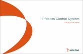 Process Control System - Alpha Control Lab · PDF file© Metso Distribute Control System (DCS) • A distributed control system ... communicates with Process Control Station through